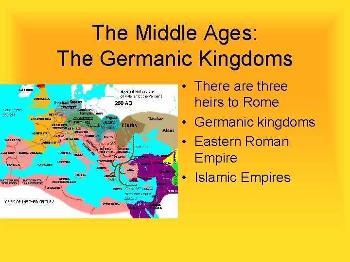 The Middle Ages: The Germanic Kingdoms • There are three heirs to Rome •