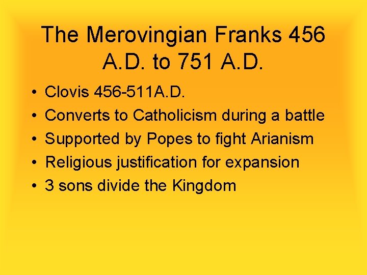 The Merovingian Franks 456 A. D. to 751 A. D. • • • Clovis