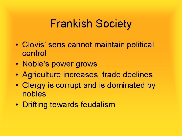 Frankish Society • Clovis’ sons cannot maintain political control • Noble’s power grows •