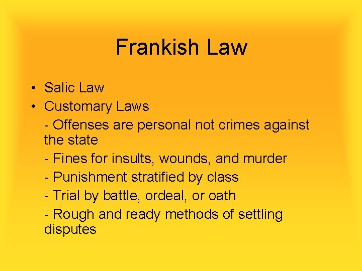 Frankish Law • Salic Law • Customary Laws - Offenses are personal not crimes