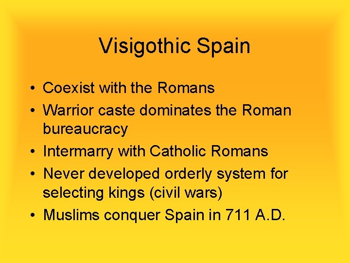 Visigothic Spain • Coexist with the Romans • Warrior caste dominates the Roman bureaucracy