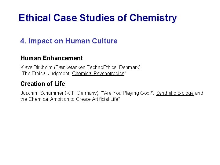 Ethical Case Studies of Chemistry 4. Impact on Human Culture Human Enhancement Klavs Birkholm