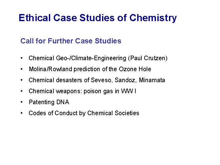 Ethical Case Studies of Chemistry Call for Further Case Studies • Chemical Geo-/Climate-Engineering (Paul