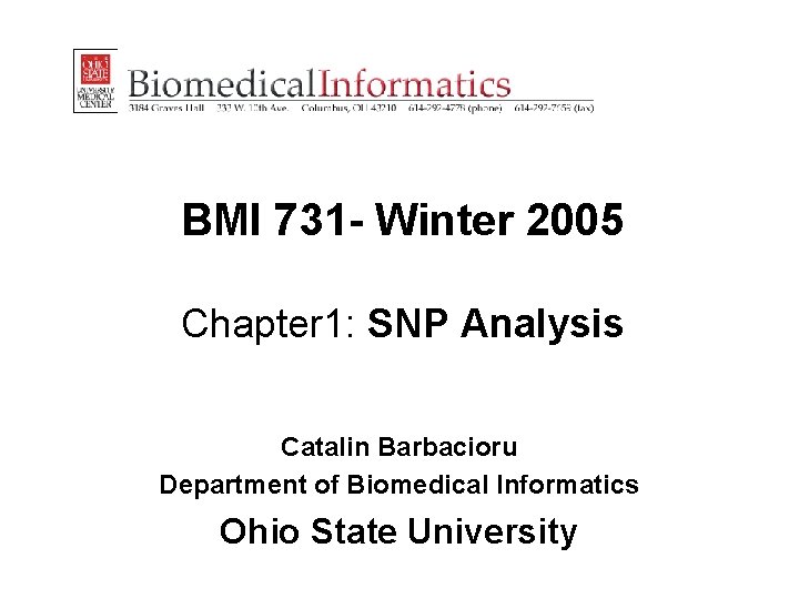 BMI 731 - Winter 2005 Chapter 1: SNP Analysis Catalin Barbacioru Department of Biomedical