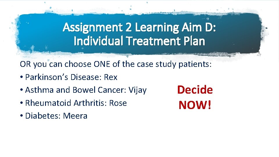 Assignment 2 Learning Aim D: Individual Treatment Plan OR you can choose ONE of