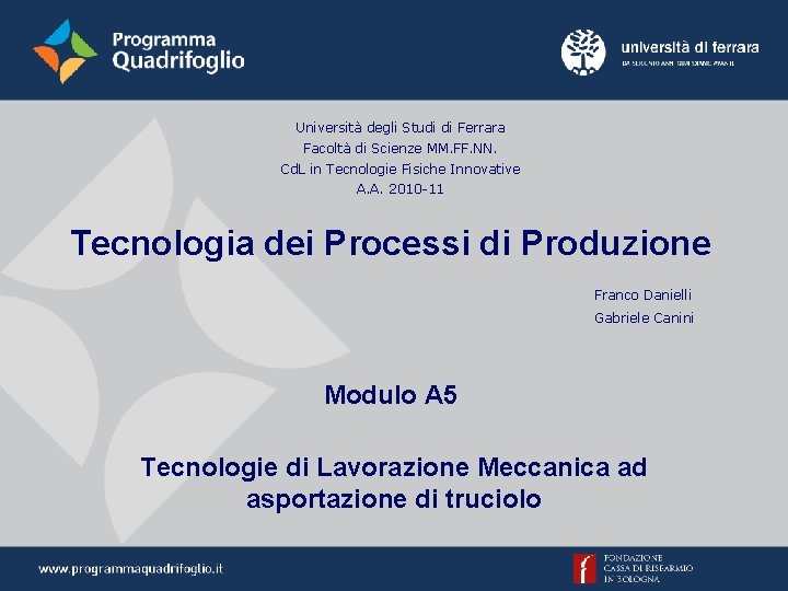 Università degli Studi di Ferrara Facoltà di Scienze MM. FF. NN. Cd. L in Università degli Studi di Ferrara Facoltà di Scienze MM. FF. NN. Cd. L in