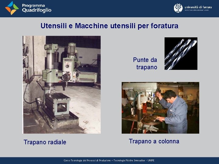 Utensili e Macchine utensili per foratura Punte da trapano Trapano radiale Trapano a colonna Utensili e Macchine utensili per foratura Punte da trapano Trapano radiale Trapano a colonna