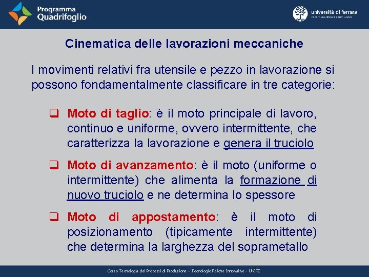 Cinematica delle lavorazioni meccaniche I movimenti relativi fra utensile e pezzo in lavorazione si Cinematica delle lavorazioni meccaniche I movimenti relativi fra utensile e pezzo in lavorazione si