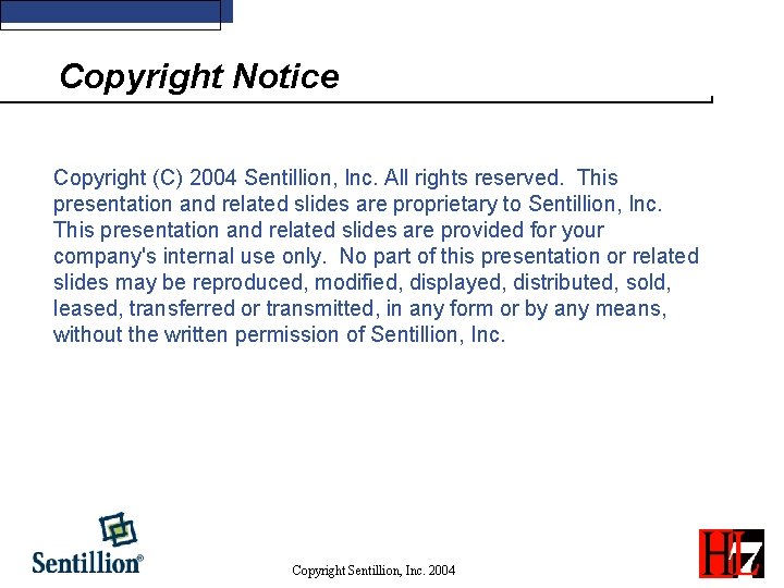 Copyright Notice Copyright (C) 2004 Sentillion, Inc. All rights reserved. This presentation and related
