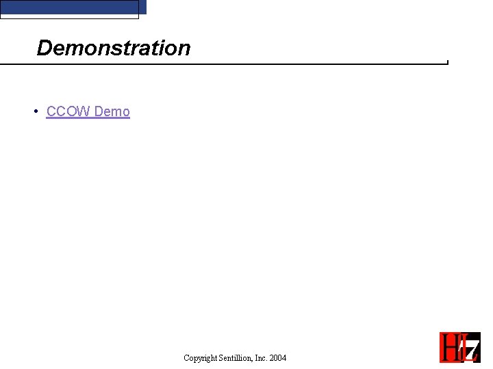 Demonstration • CCOW Demo Copyright Sentillion, Inc. 2004 