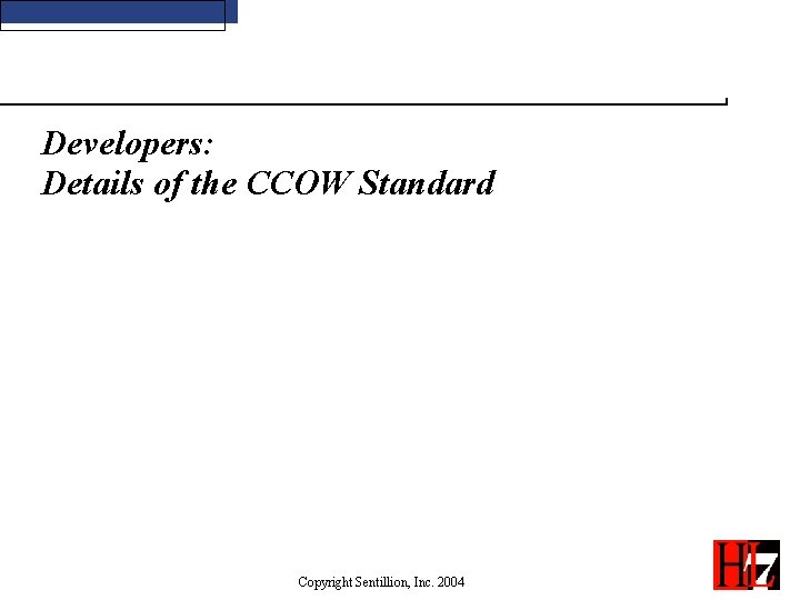 Developers: Details of the CCOW Standard Copyright Sentillion, Inc. 2004 