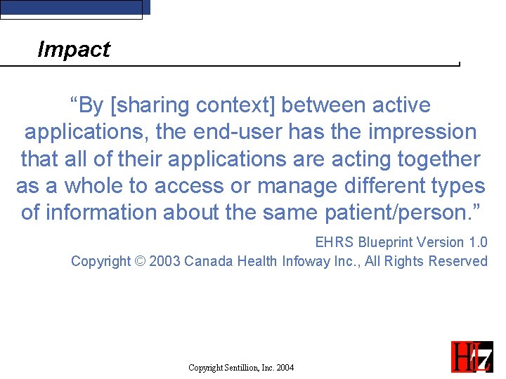 Impact “By [sharing context] between active applications, the end-user has the impression that all