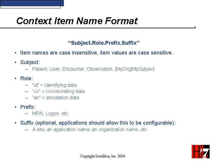 Context Item Name Format “Subject. Role. Prefix. Suffix” • Item names are case insensitive,