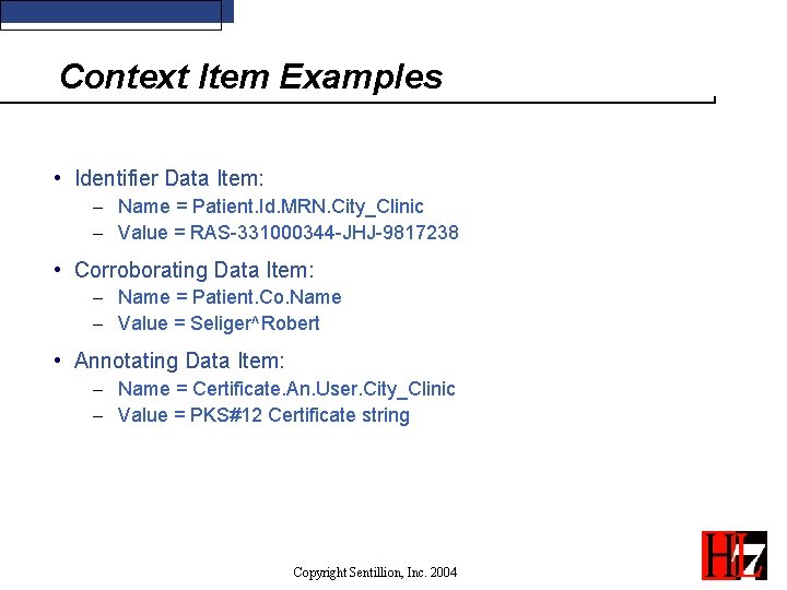 Context Item Examples • Identifier Data Item: - Name = Patient. Id. MRN. City_Clinic