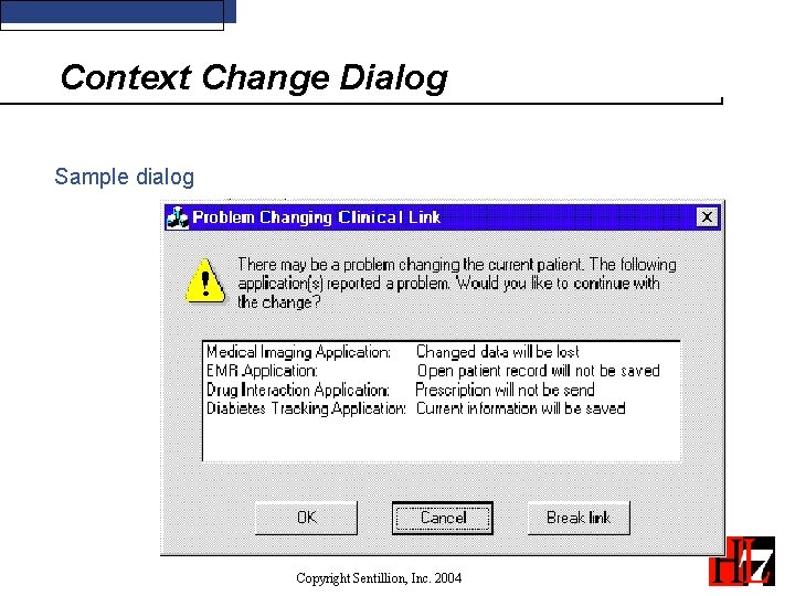 Context Change Dialog Sample dialog Copyright Sentillion, Inc. 2004 