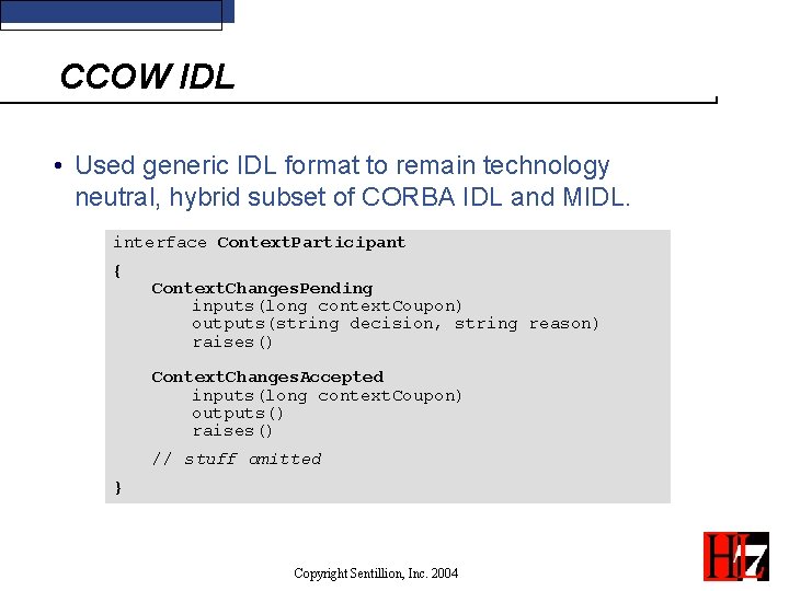 CCOW IDL • Used generic IDL format to remain technology neutral, hybrid subset of