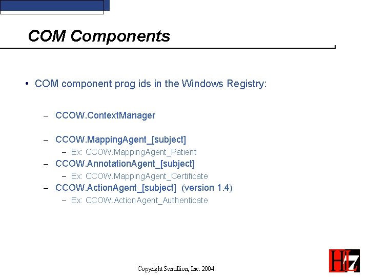 COM Components • COM component prog ids in the Windows Registry: - CCOW. Context.