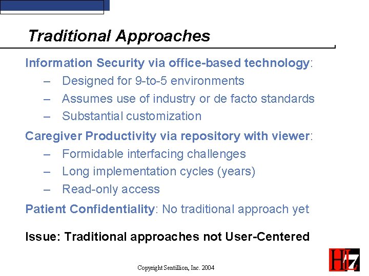 Traditional Approaches Information Security via office-based technology: – Designed for 9 -to-5 environments –