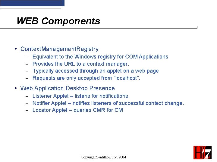 WEB Components • Context. Management. Registry - Equivalent to the Windows registry for COM WEB Components • Context. Management. Registry - Equivalent to the Windows registry for COM