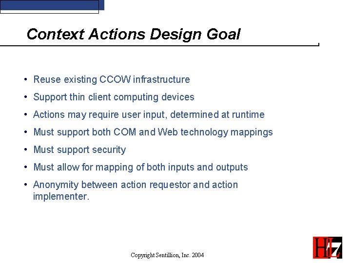 Context Actions Design Goal • Reuse existing CCOW infrastructure • Support thin client computing