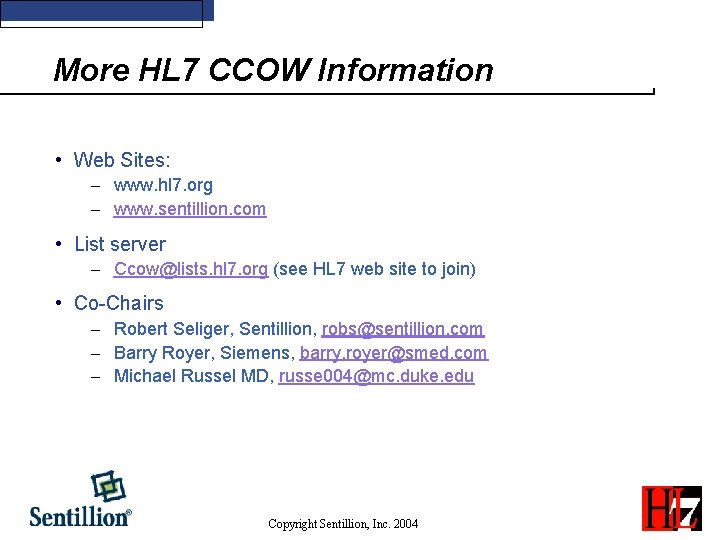 More HL 7 CCOW Information • Web Sites: - www. hl 7. org -