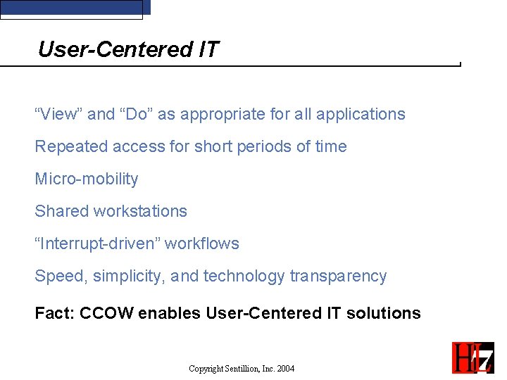 User-Centered IT “View” and “Do” as appropriate for all applications Repeated access for short