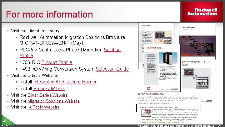 For more information • Visit the Literature Library: • Rockwell Automation Migration Solutions Brochure