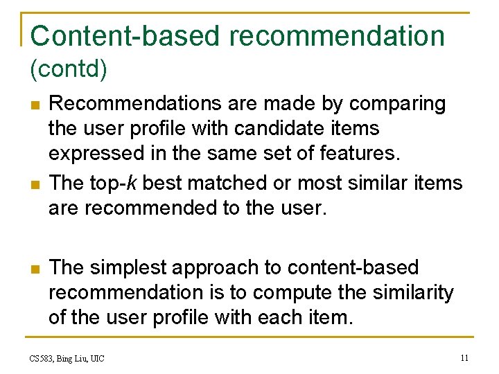 Content-based recommendation (contd) n n n Recommendations are made by comparing the user profile