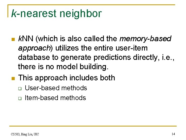 k-nearest neighbor n n k. NN (which is also called the memory-based approach) utilizes