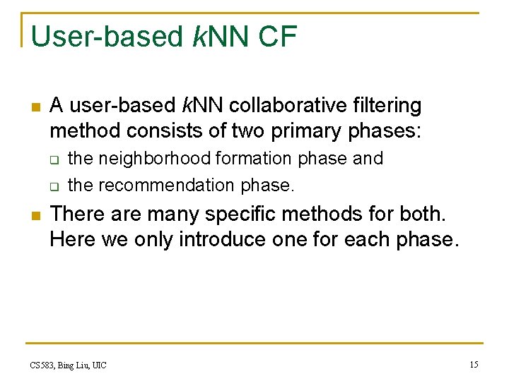 User-based k. NN CF n A user-based k. NN collaborative filtering method consists of