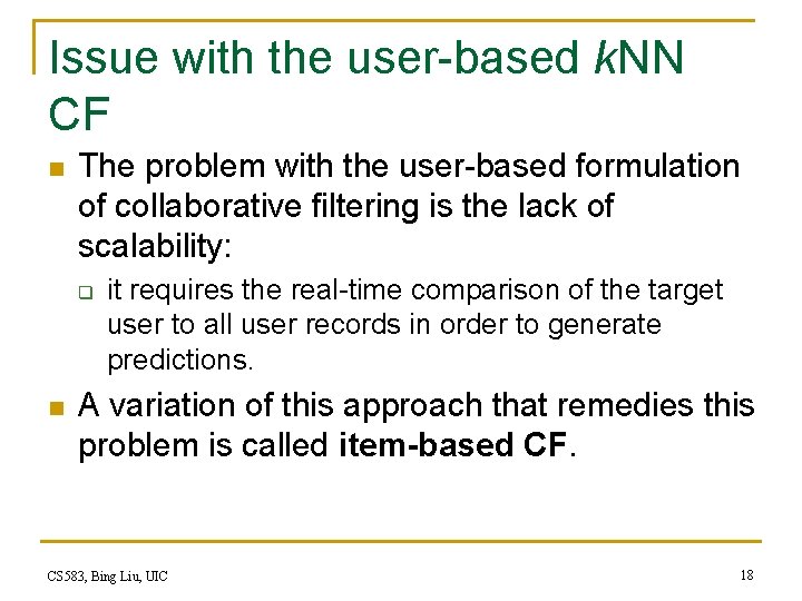 Issue with the user-based k. NN CF n The problem with the user-based formulation