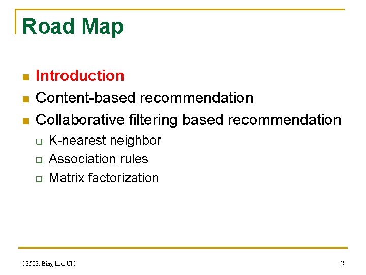 Road Map n n n Introduction Content-based recommendation Collaborative filtering based recommendation q q