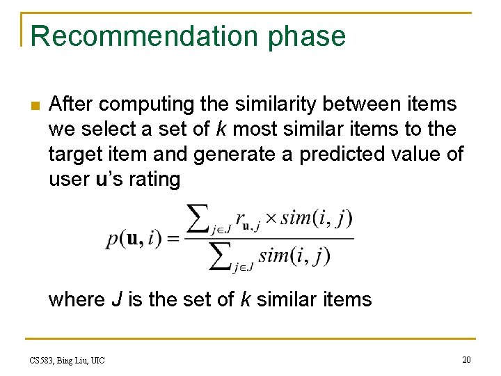 Recommendation phase n After computing the similarity between items we select a set of