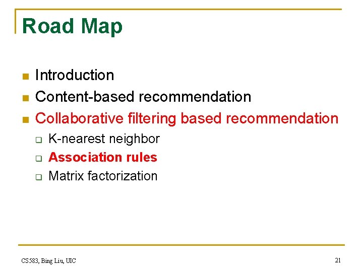 Road Map n n n Introduction Content-based recommendation Collaborative filtering based recommendation q q