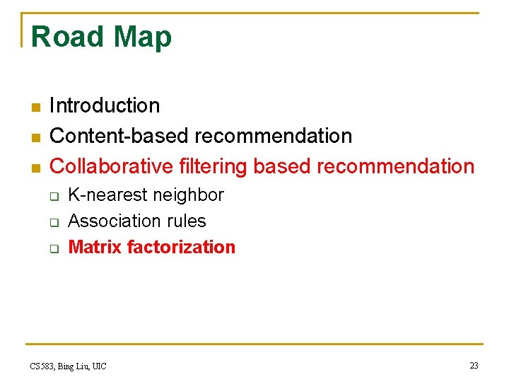 Road Map n n n Introduction Content-based recommendation Collaborative filtering based recommendation q q