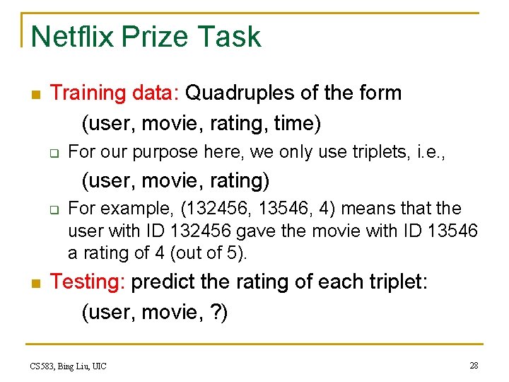 Netflix Prize Task n Training data: Quadruples of the form (user, movie, rating, time)