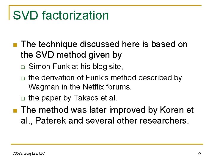 SVD factorization n The technique discussed here is based on the SVD method given