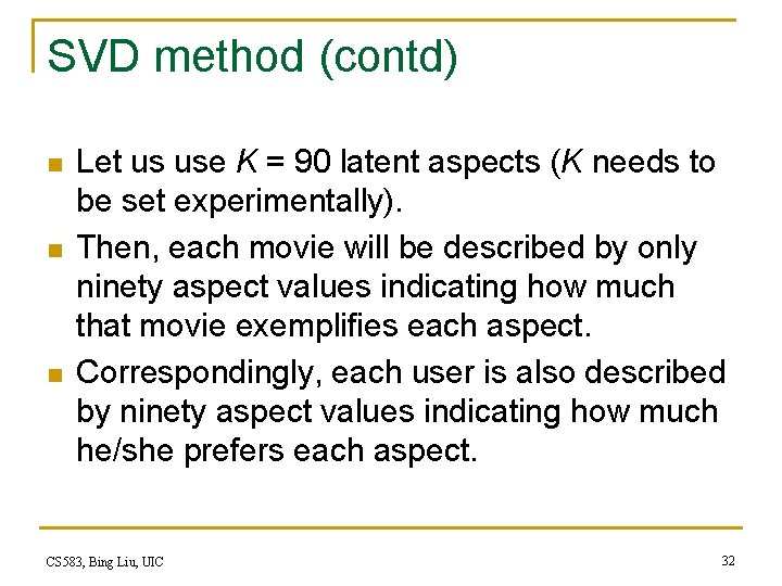SVD method (contd) n n n Let us use K = 90 latent aspects