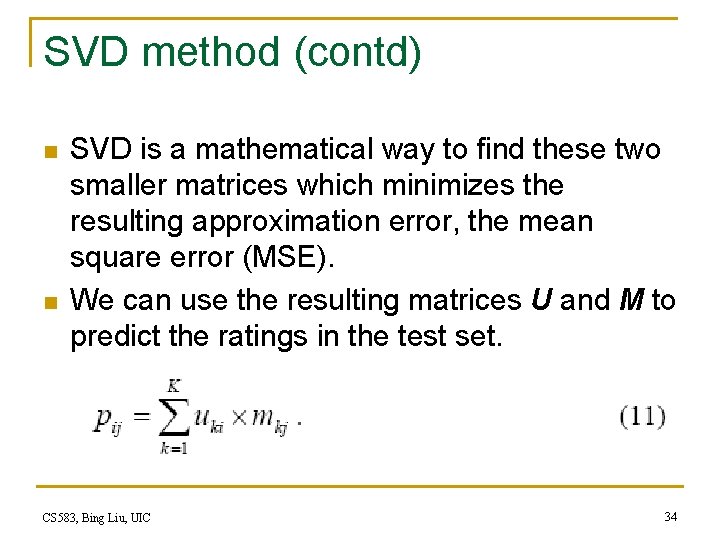 SVD method (contd) n n SVD is a mathematical way to find these two