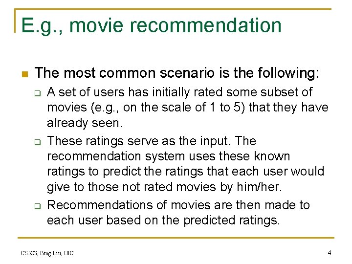 E. g. , movie recommendation n The most common scenario is the following: q