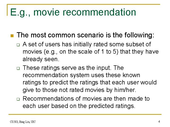 E. g. , movie recommendation n The most common scenario is the following: q