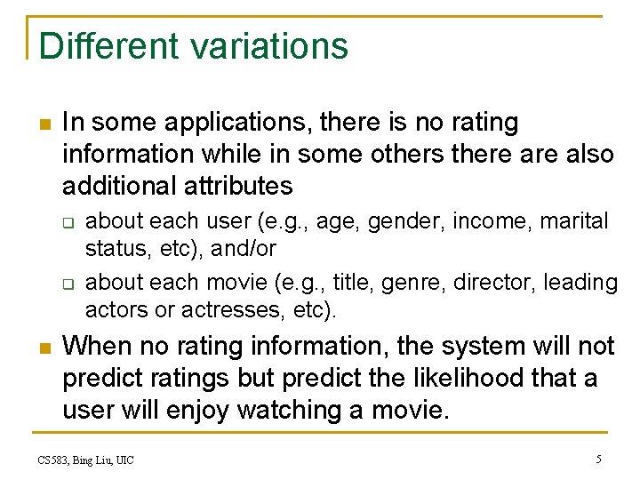 Different variations n In some applications, there is no rating information while in some