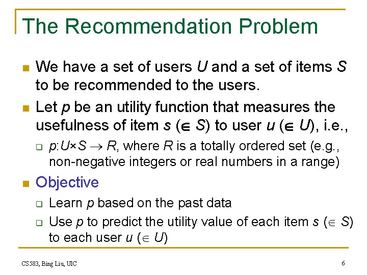 The Recommendation Problem n n We have a set of users U and a