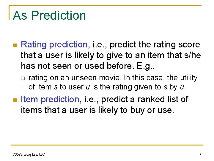 As Prediction n Rating prediction, i. e. , predict the rating score that a