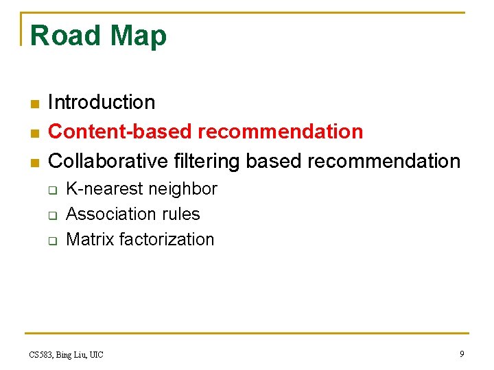 Road Map n n n Introduction Content-based recommendation Collaborative filtering based recommendation q q