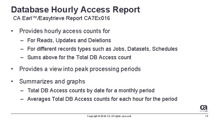 Database Hourly Access Report CA Earl™/Easytrieve Report CA 7 Ex 016 • Provides hourly