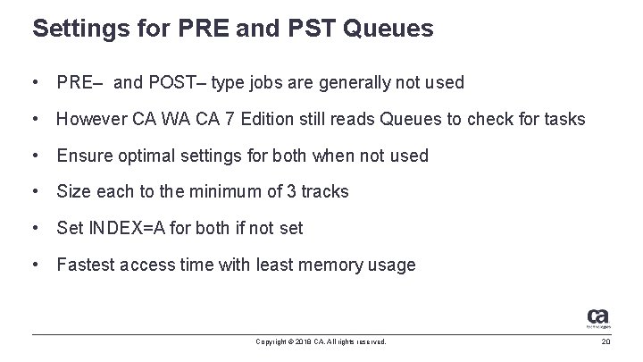 Settings for PRE and PST Queues • PRE– and POST– type jobs are generally