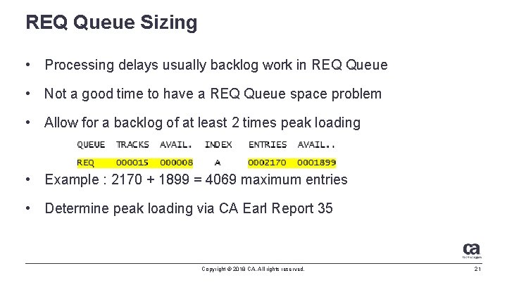 REQ Queue Sizing • Processing delays usually backlog work in REQ Queue • Not