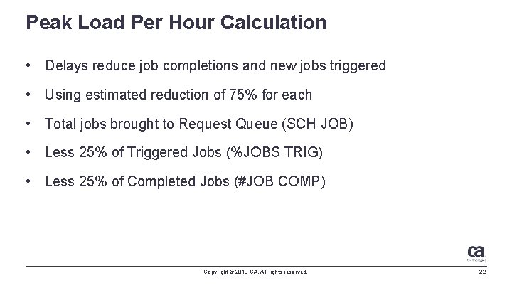 Peak Load Per Hour Calculation • Delays reduce job completions and new jobs triggered