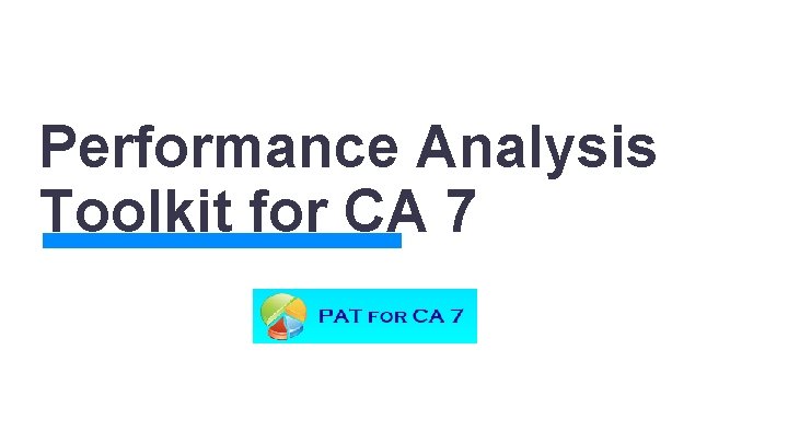Performance Analysis Toolkit for CA 7 